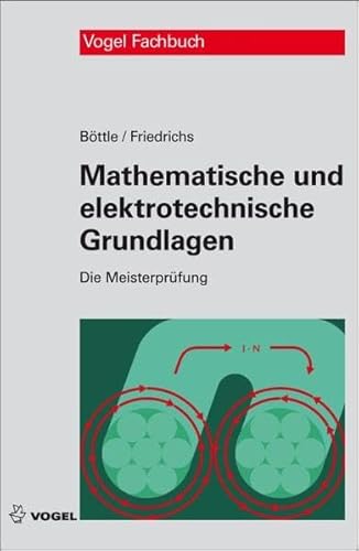Mathematische und elektrotechnische Grundlagen (Die Meisterprüfung)